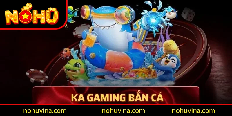 ka gaming bắn cá